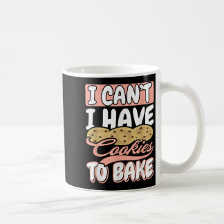 Mug I Cant I Have Cookies To Bake Cupcake Baking