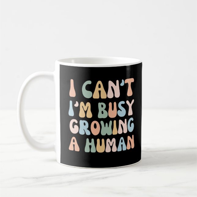 Mug I Can't I'm Busy Growing (Gauche)
