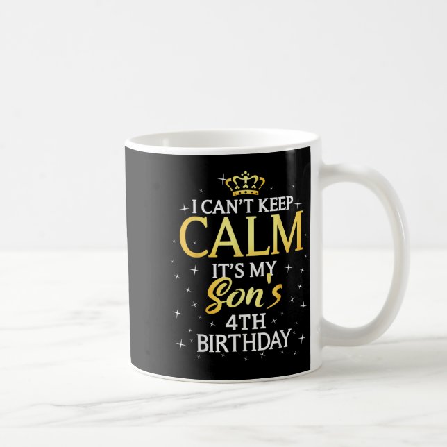 Mug I Cant Keep Calm Its My Son 4th Birthday Party  (Droite)