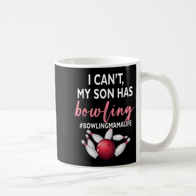 Mug I Can't My Son Has Bowling Mama-life Mom Of A Bowl (Droite)