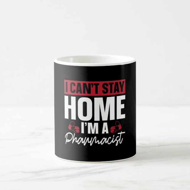 Mug I Can't Stay Home Pharmacy Technician Pharmacist (Centre)