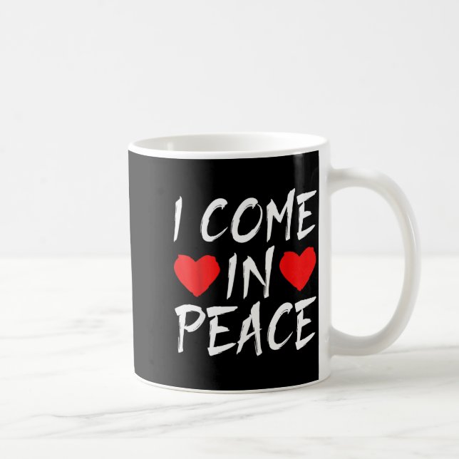 Mug I Come In Peace Funny Tee Valentine's Day Couple M (Droite)