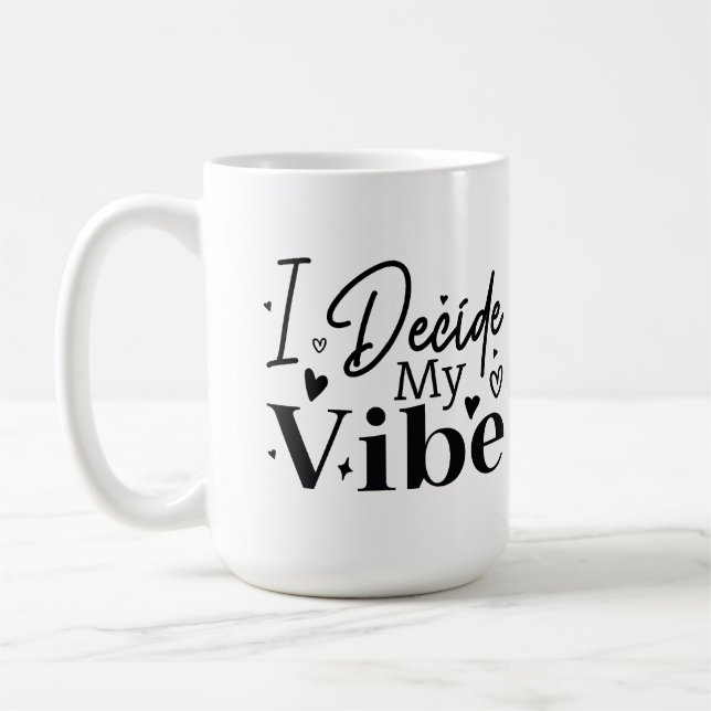 Mug I Decide My Vibe – Motivational Quote  | Positive  (Gauche)