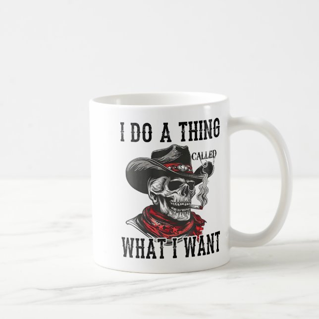 Mug I Do A Thing Called What I Want  (Droite)