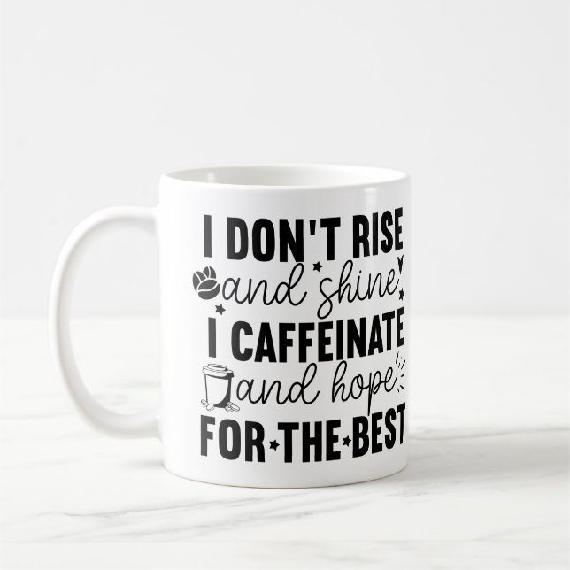 Mug I Don’t Rise and Shine I Caffeinate – Funny Coffee (Gauche)