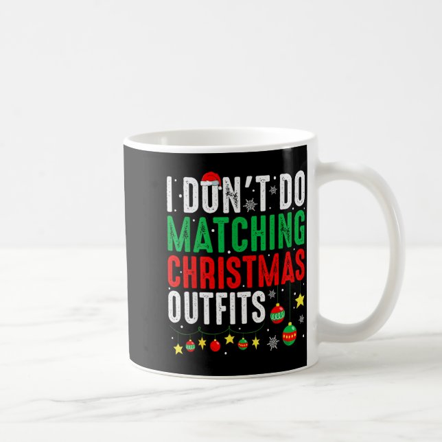 Mug I Dont Do Matching Christmas Outfits Family Xmas F (Droite)