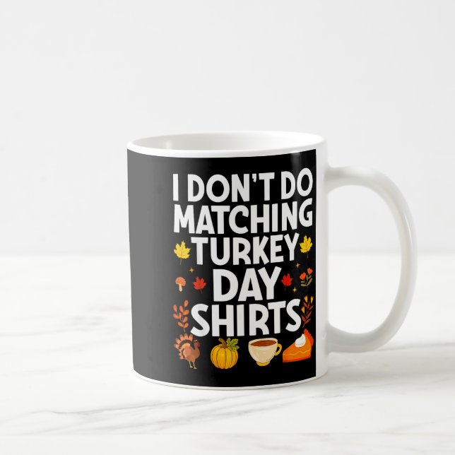 Mug I Don't Do Matching Turkey Day Couple Thanksgiving (Droite)