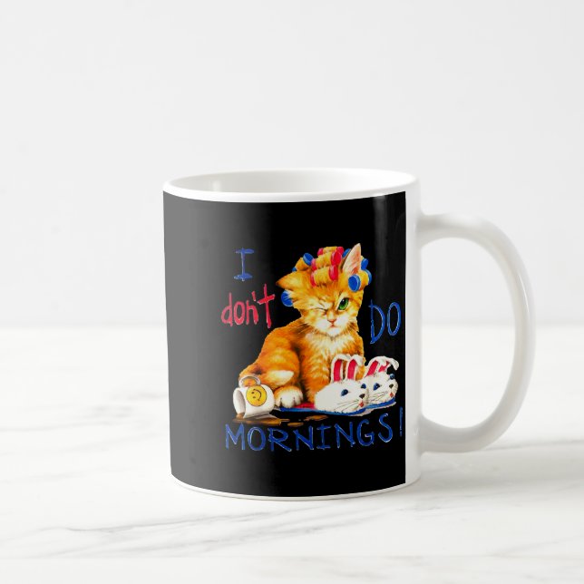 Mug I Don't Do Mornings , Tee Shirt, Cat ,cup Of Coffe (Droite)