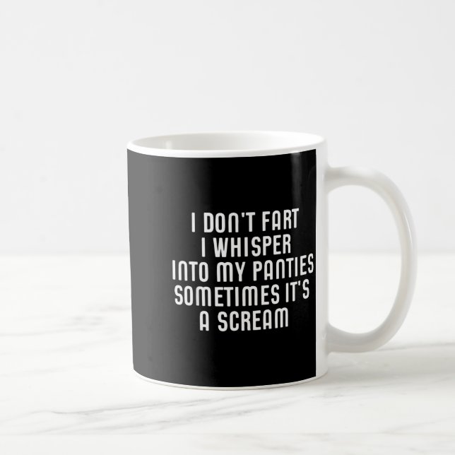 Mug I Don't Fart I Whisper Into My Panties Funny  (Droite)