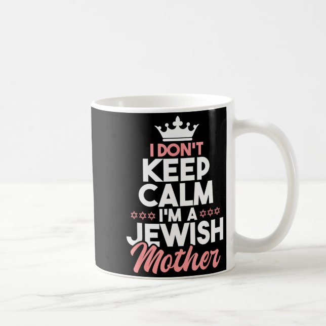 Mug I Don't Keep Calm I'm A Jewish Mother - Jews Hebre (Droite)