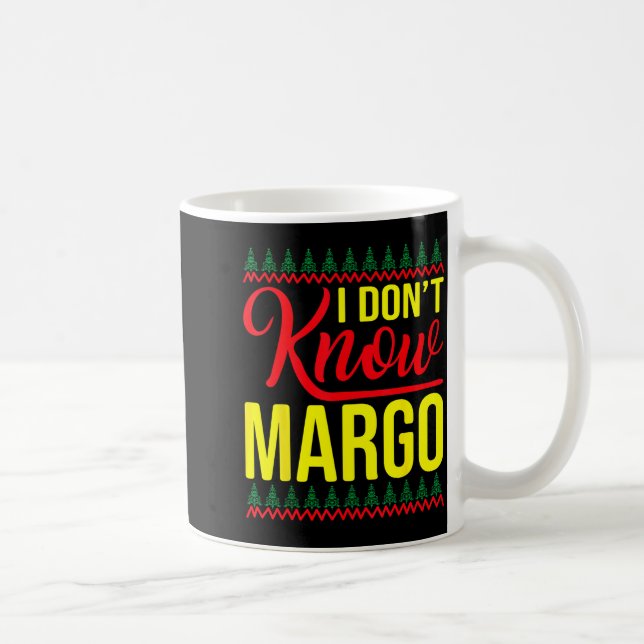 Mug I Don't Know-margo Ugly Sweater Funny Christmas Fo (Droite)