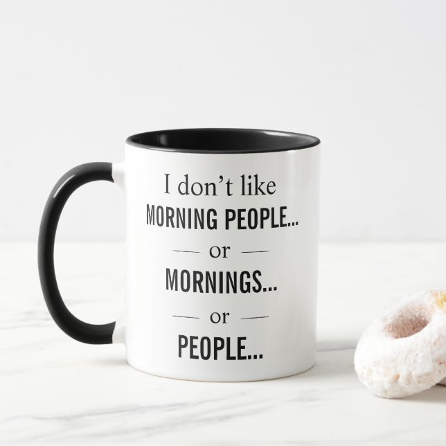 Mug I Don't Like Morning People Or Mornings Or People (Avec donut)