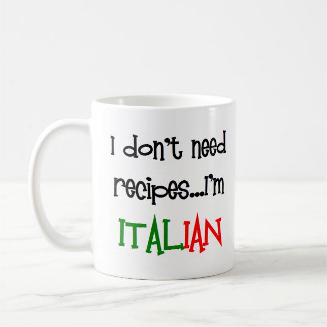 Mug i don't need recipes, i'm italian (Gauche)