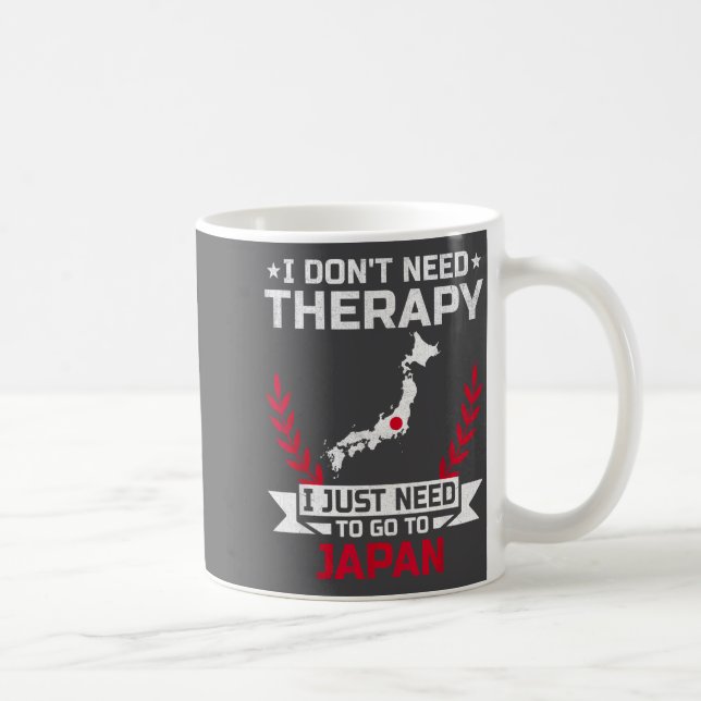 Mug I Don't Need Therapy I Just Need To Go To Japan  (Droite)