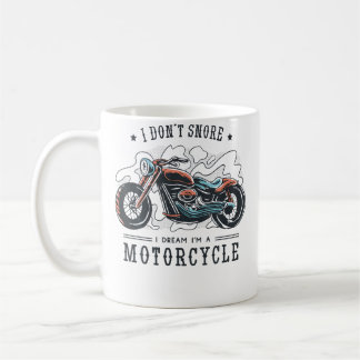 Mug I Don'T Snore I Dream I'M A Motorbike