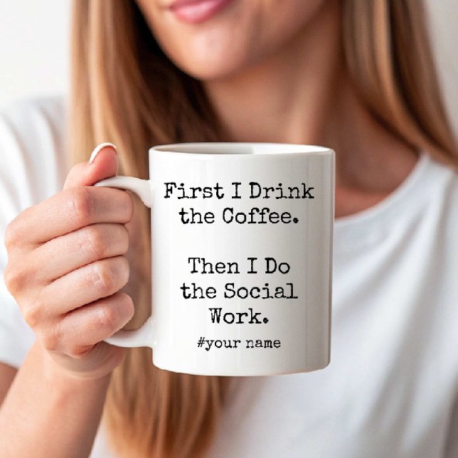 Mug I Drink Coffee Then I Do the Social Work funny (I Drink Coffee Then I Do the Social Work funny Coffee Mug)