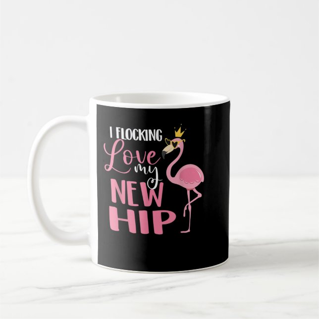 Mug I Flocking Love My New Hip Replacement Chirurgie R (Gauche)
