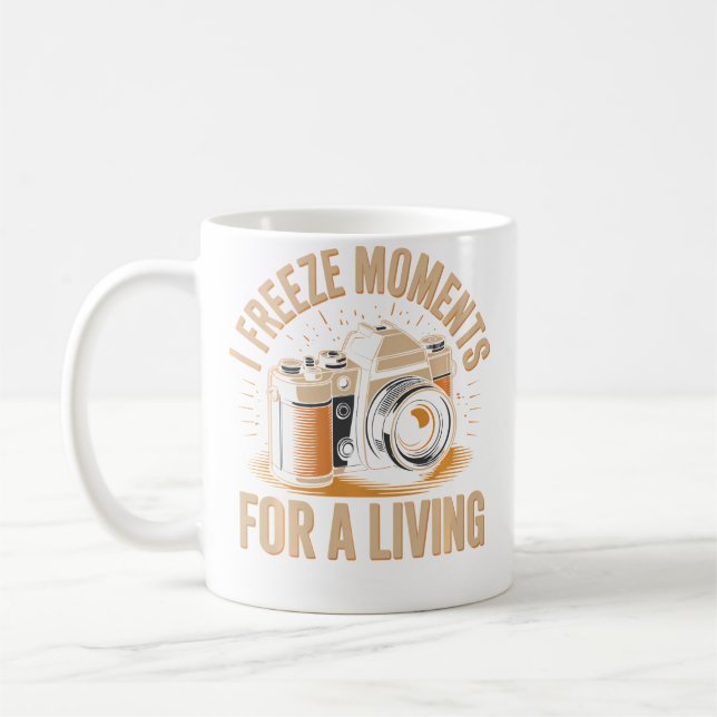 Mug I Freeze Moments For A Living Funny Photographer P (Gauche)