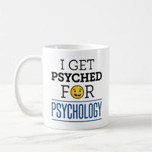 Mug I Get Psyched for Psychology Psychology Psych