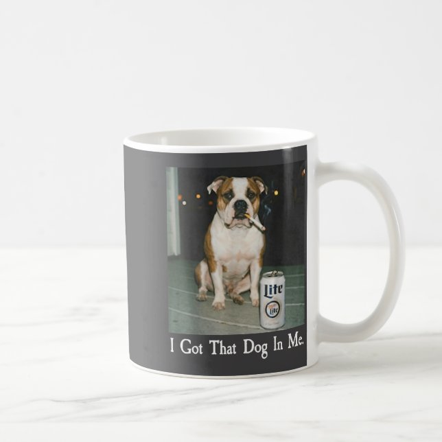 Mug I Got That Dog In Me Funny Bulldog Smoking Beer Do (Droite)