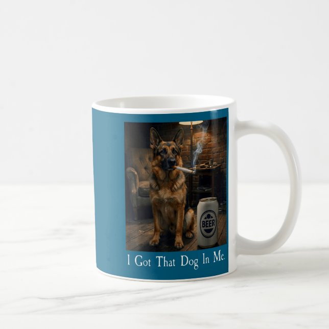 Mug I Got That Dog In Me Funny German Shepherd Smoking (Droite)
