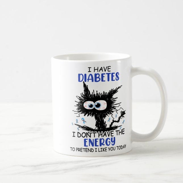 Mug I Have Diabetes I Don't Have The Energy To Pretend (Droite)