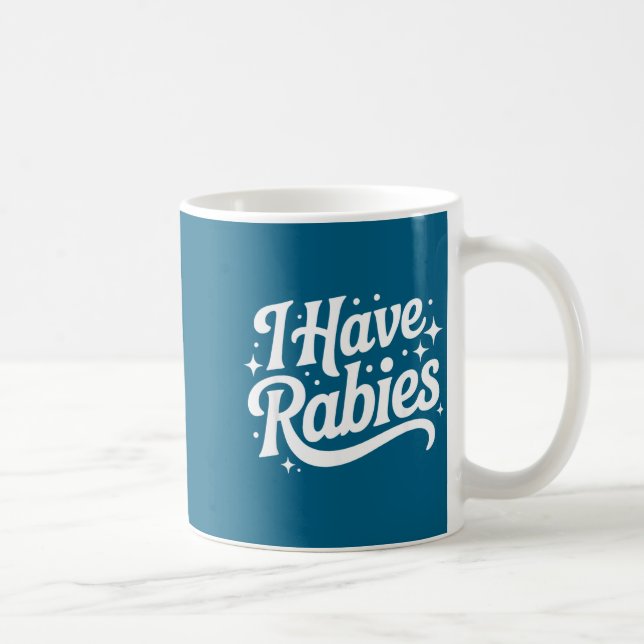 Mug I Have Rabies Funny Quote Woman  (Droite)