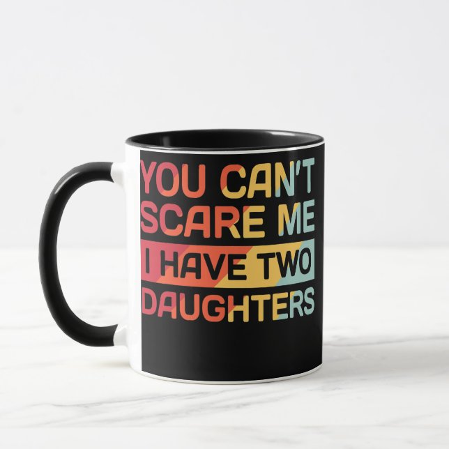 Mug I Have Two Daughters Funny Dad Gift  (Gauche)