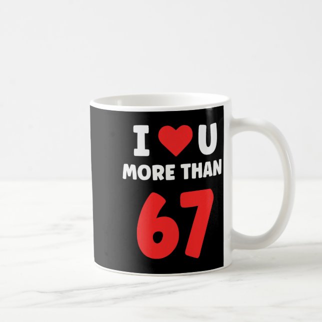 Mug I Heart U More Than 67 Valentines 67 Meme Premium  (Droite)
