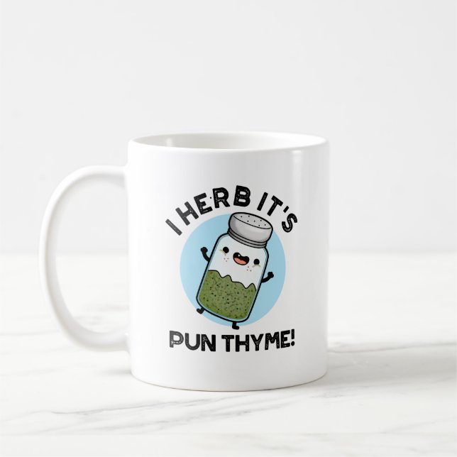 Mug I Herb It's Pun Thyme Funny Food Herb Pun (Gauche)
