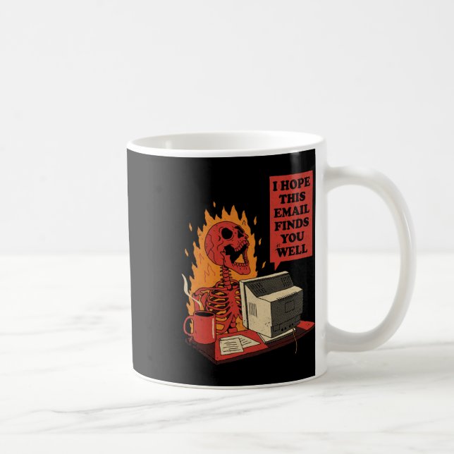 Mug I Hope This Email Finds You Well Funny Skeleton  (Droite)