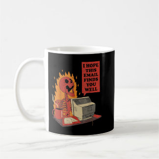 Mug I Hope This Email Finds You Well Funny Skeleton