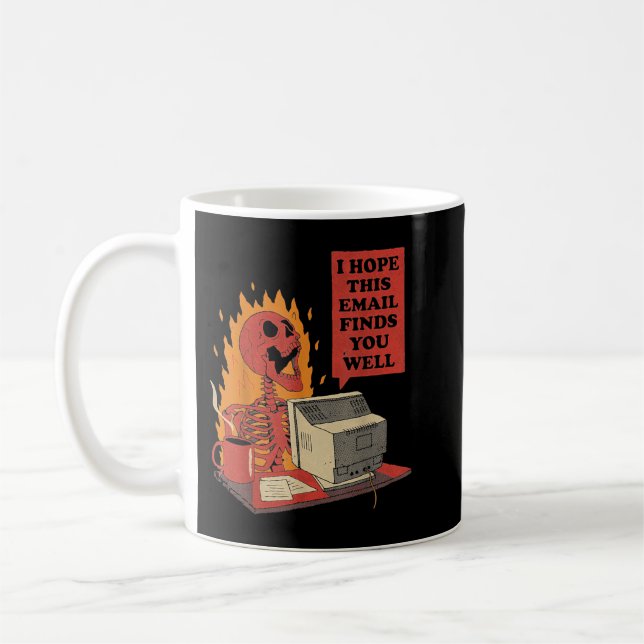 Mug I Hope This Email Finds You Well Funny Skeleton  (Gauche)