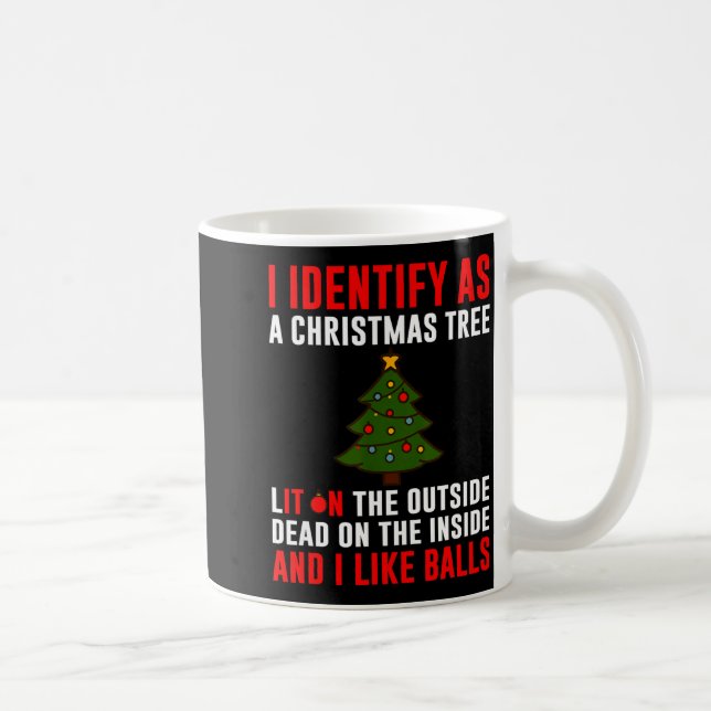 Mug I Identify As A Christmas Tree Lit On Outside Dead (Droite)