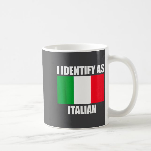 Mug I Identify As Italian Funny Italy Flag  (Droite)