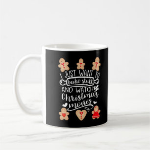 Mug I Just Want To Bake Stuff Watch Christmas Movies M