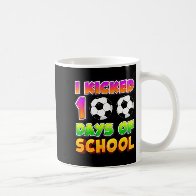 Mug I Kicked 100 Days Of School Funny 100th Soccer Pla (Droite)