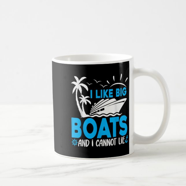 Mug I Like Big Boats And I Cannot Lie Funny Cruise Shi (Droite)