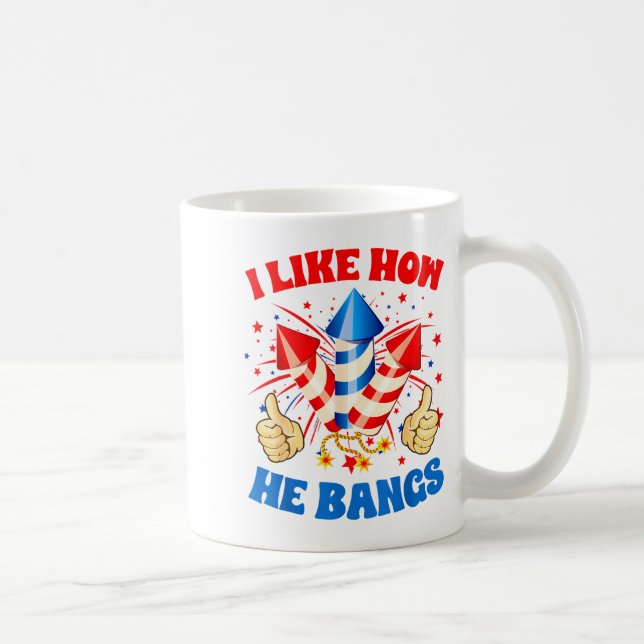Mug I Like How He Bangs Fireworks 4th Of July Funny Co (Droite)