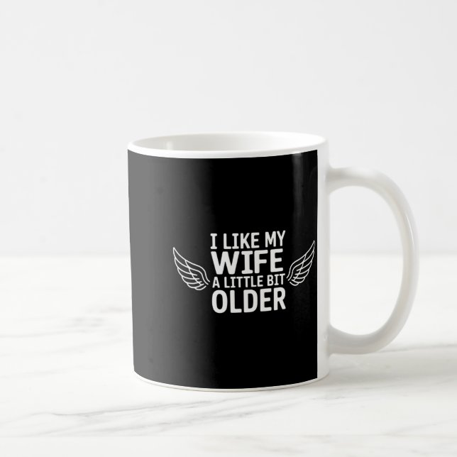 Mug I Like My Wife A Little Bit Older Funny Saying Wom (Droite)
