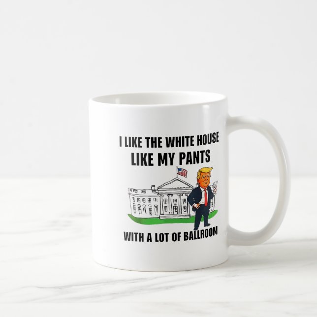 Mug I Like The White House Like My Pants With A Lot Of (Droite)