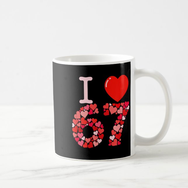 Mug I Love 67 Valentine Heart_ Funny Meme Number 67 Te (Droite)