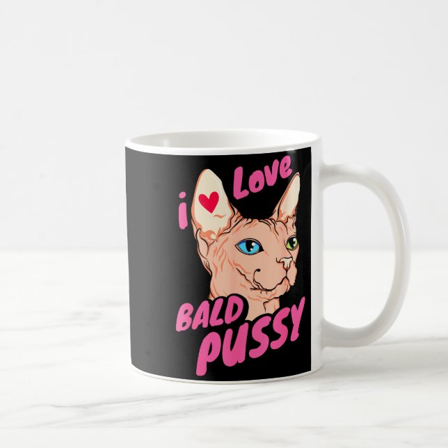 Mug I Love Bald Adult Humor Joke Funny Hairless Cat Lo (Droite)