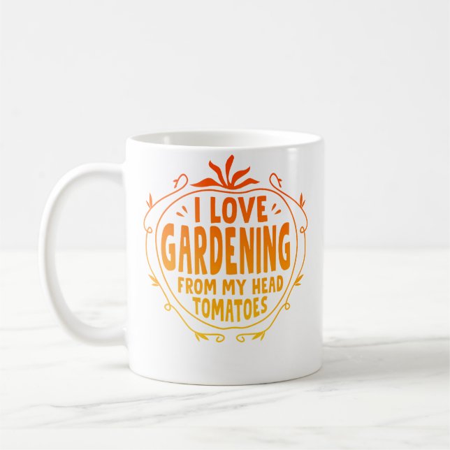 Mug I Love Gardening From My Head Tomatoes Gardening G (Gauche)
