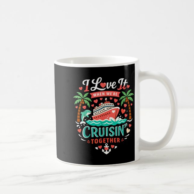 Mug I Love It When We're Cruising Together Cruise Vibe (Droite)