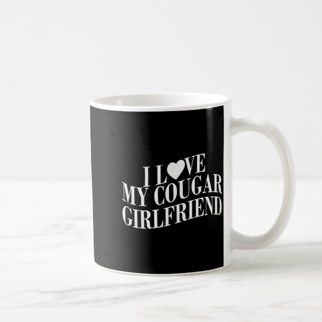 Mug I Love My Cougar Girlfriend Funny Boyfriend Men Va (Droite)