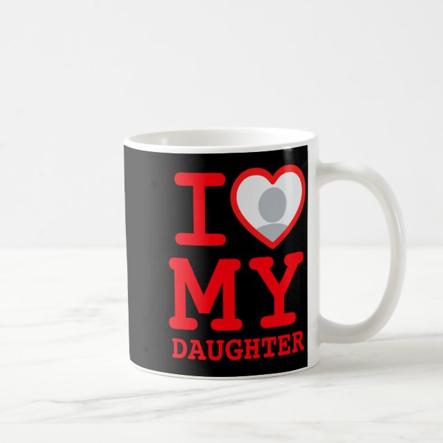 Mug I Love My Daughter Funny Fathers Day  (Droite)