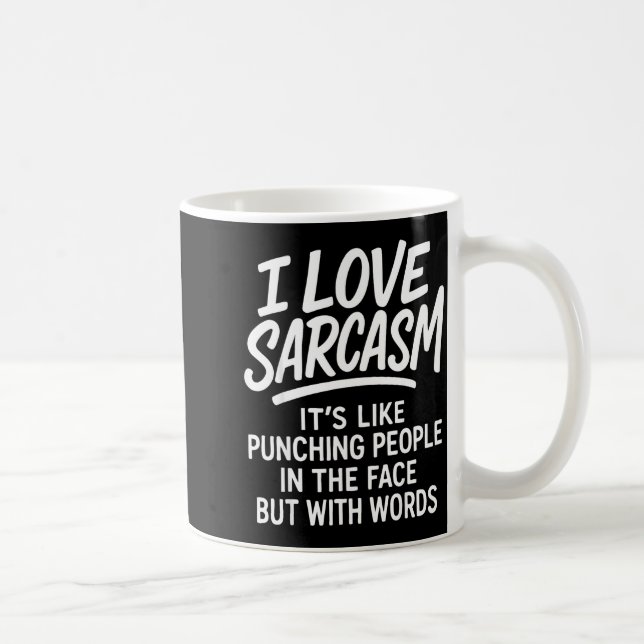 Mug I Love Sarcasm Funny Bold Quote Snarky People Verb (Droite)