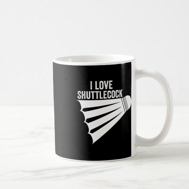 Mug I Love Shuttle Funny Badminton (Droite)