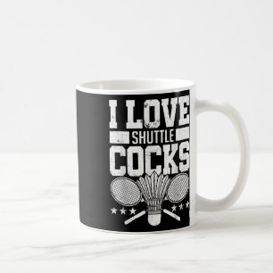 Mug I Love Shuttles S Birdie Badminton Player Cadeau